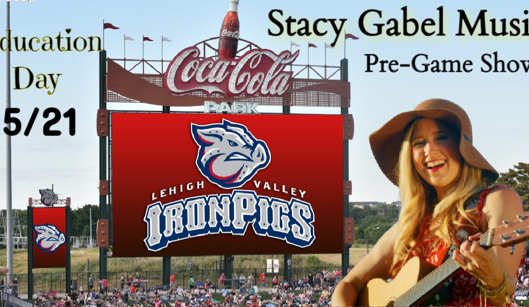 5/21 ⚾🎵 Stacy Gabel Music at Iron Pigs Baseball Pre-Game Show – Allentown, PA