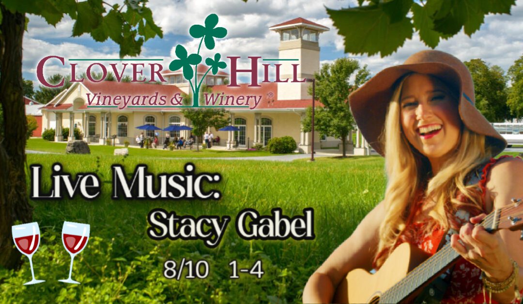 🎶🍷 8/10 Stacy Gabel Music at Clover Hill Vineyards & Winery Anniversary Celebration – Breinigsville, PA