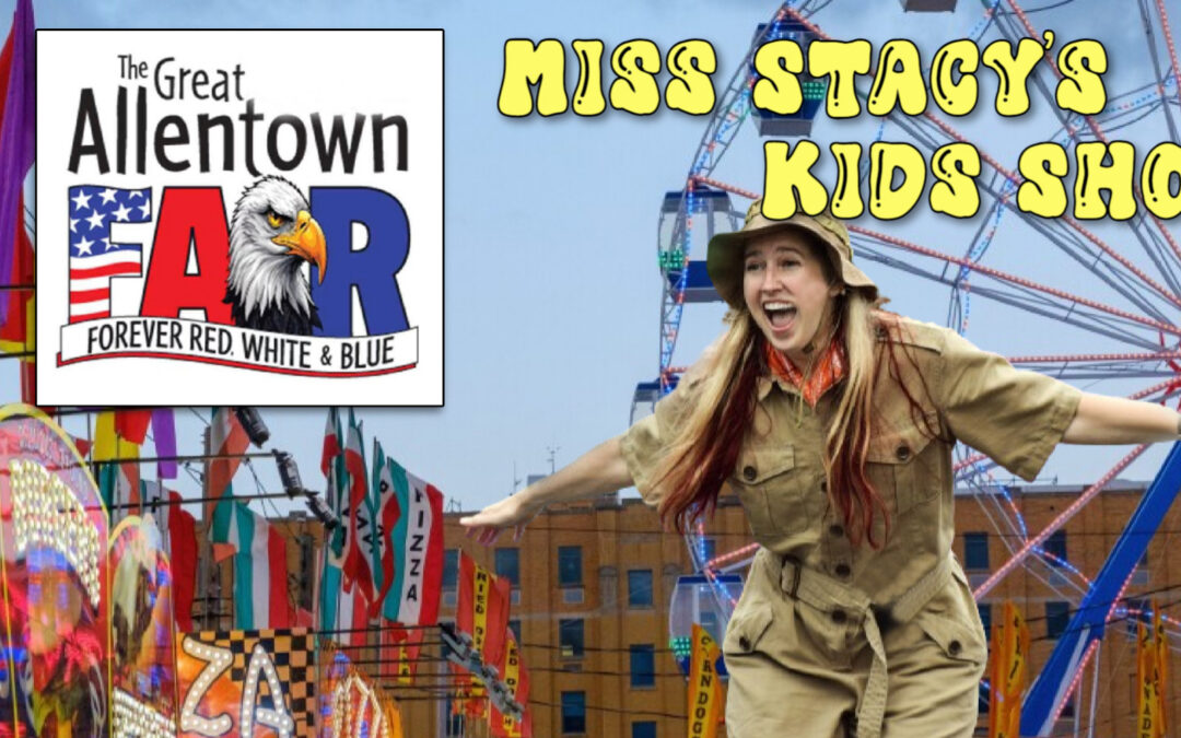 🎶 9/3 & 9/4 Stacy Gabel Music (Miss Stacy’s Kids Show) at the Great Allentown Fair – PA
